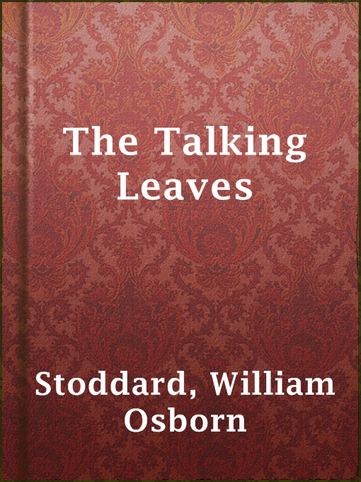 Title details for The Talking Leaves by William Osborn Stoddard - Available